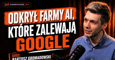 Odkrył farmy AI, które zalewają Google Discover. #KomentarzeWM