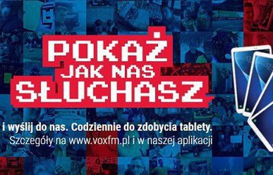 Konkurs „Pokaż, jak nas słuchasz” w VOX FM. Do wygrania tablety