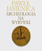 Wznowienie Archeologii na wyrywki Jasienicy