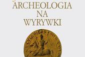 Wznowienie Archeologii na wyrywki Jasienicy