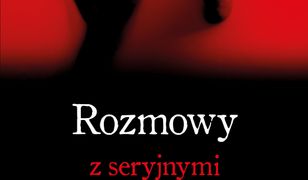 Rozmowy z seryjnymi mordercami. Najgorsi na świecie