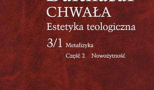 Chwała. Estetyka teologiczna, III/1/2. Metafizyka cz. 2 Nowożytność