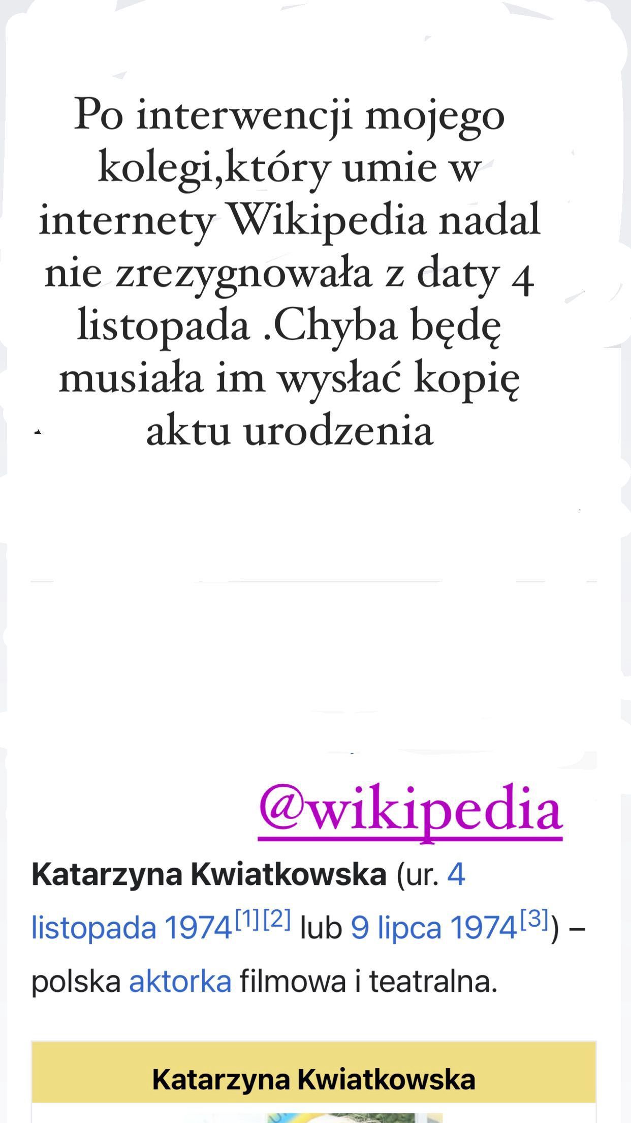 Katarzyna Kwiatkowska zaznaczyła, że w Wikipedii znajduje się niepoprawna data jej narodzin