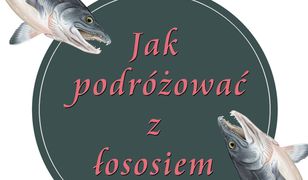 Jak podróżować z łososiem