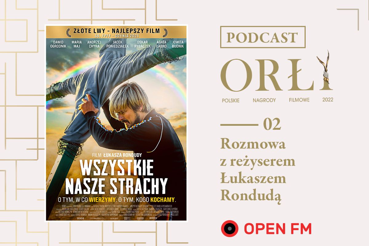 Podcast Orły 2022. Rozmowa z reżyserem Łukaszem Rondudą