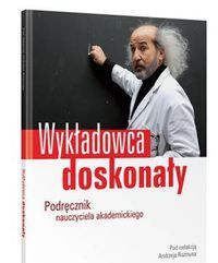 Jak stać się wykładowcą doskonałym - podręcznik dla nauczycieli akademickich