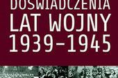 Ukazały się Doświadczenia lat wojny 1939-45