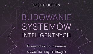 Budowanie systemów inteligentnych. Przewodnik po inżynierii uczenia się maszyn