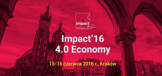 Impact 2016. Innowacje, startupy i czwarta rewolucja przemysłowa