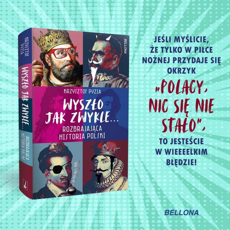 Tekst stanowi fragment książki Krzysztofa Pyzi „Wyszło jak zwykle… Rozbrajająca historia Polski” (Wydawnictwo Bellona 2024)