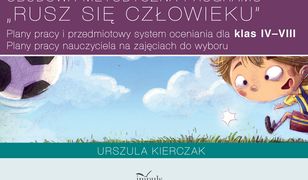 Obudowa metodyczna programu "Rusz się człowieku". Plany pracy i przedmiotowy system oceniania dla klas IV–VIII. Plany pracy nauczyciela na zajęciach do wyboru.