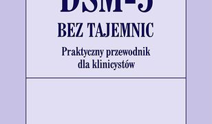 DSM-5 bez tajemnic. Praktyczny przewodnik dla klinicystów