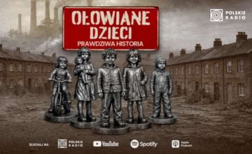 Nowy podcast Polskiego Radia "Ołowiane dzieci. Prawdziwa historia". To też temat serialu Nefliksa