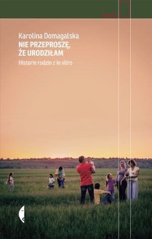 „Nie przeproszę, że urodziłam”, Karolina Domagalska