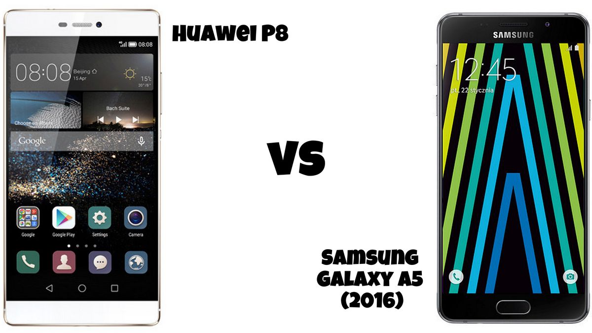 Huawei P8 czy Samsung Galaxy A5 (2016)? 1