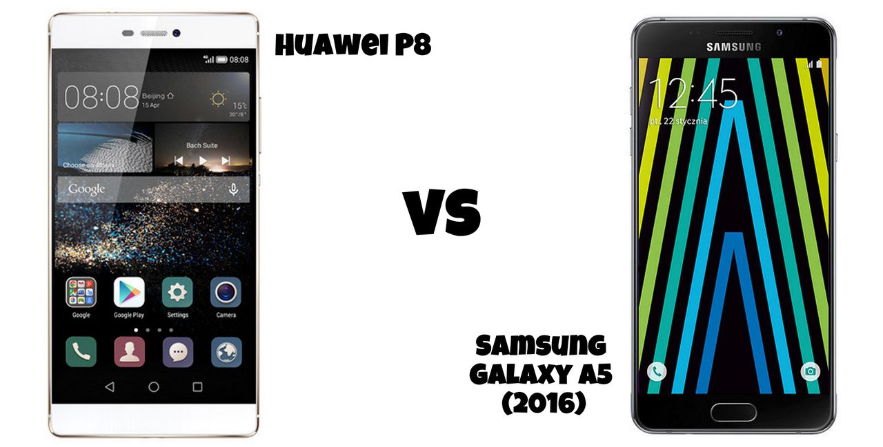 Huawei P8 czy Samsung Galaxy A5 (2016)?