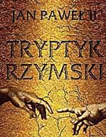 Tryptyk rzymski. Niezwykły testament Jana Pawła II