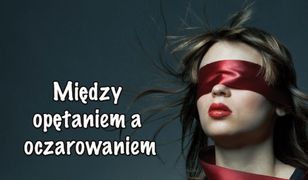 Między opętaniem, a oczarowaniem