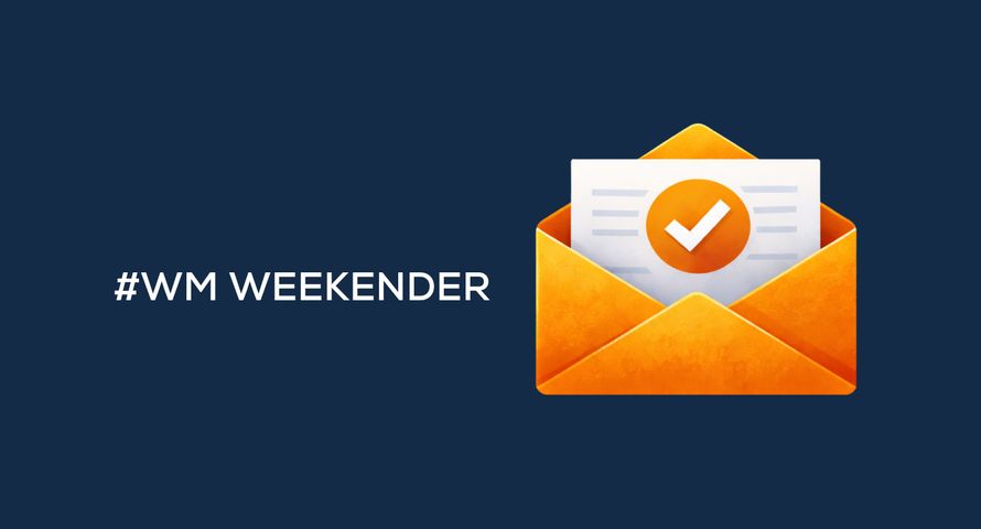 Startuje nasz nowy, specjalny newsletter. To autorska edycja weekendowa #WM WEEKENDER