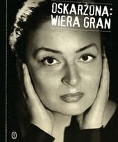 „Oskarżona” oskarża: historia Wiery Gran
