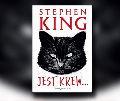 "Jest krew": Nowa książka Stephena Kinga to po prostu znakomita gawęda 