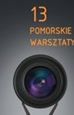 Chcesz kręcić filmy? Zgłoś się na 13. Pomorskie Warsztaty Filmowe!