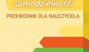 Uczę się samodzielności. Przewodnik dla nauczyciela. Karty pracy dla uczniów z niepełnosprawnością intelektualną w stopniu umiarkowanym i znacznym