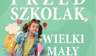 Przedszkolak. Wielki mały człowiek. Rozwój, wychowanie, zabawa