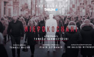 "Niepokochani" pierwszym serialem audio w TVN24+