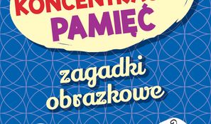 Zagadki obrazkowe Czytanie Koncentracja Pamięć 6-9 lat