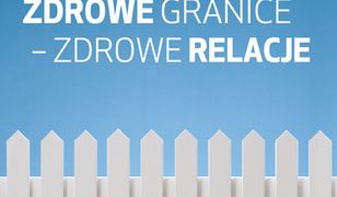 Zdrowe granice - zdrowe relacje