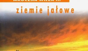 Mroczna Wieża. (Tom 3.). Ziemie Jałowe