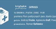 Premiera "Pism politycznych" Jana Józefa Lipskiego