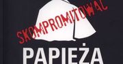 "Skompromitować papieża" - publikacja o nieudanej akcji SB
