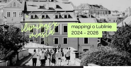 Niezwykłe widowisko rozświetliło Lublin. To już koniec projektu