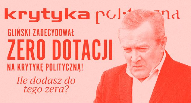 Krytyka Polityczna bez dotacji Ministerstwa Kultury. Organizuje akcję #pozdrowGlinskiego