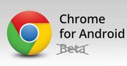 Chrome dla Androida już niebawem opuści stan beta