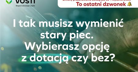 Ostatnia chwila na wymianę starego pieca! Sprawdź