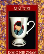 Kogo nie zna Maciej Malicki