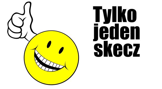 Tylko jeden skecz