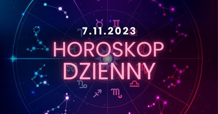 Horoskop dzienny – 7 listopada. Baran, Byk, Bliźnięta, Rak, Lew, Panna, Waga, Skorpion, Strzelec, Koziorożec, Wodnik, Ryby