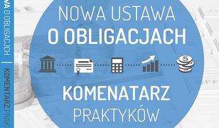 Ustawa o obligacjach. Komentarz Praktyków. Praktyczny komentarz