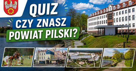 Jak dobrze znasz Powiat Pilski?