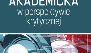 Edukacja akademicka w perspektywie krytycznej. Studenci wobec neoliberalnej polityki kształcenia w szkole wyższej