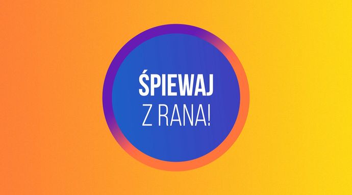 Śpiewaj z rana!