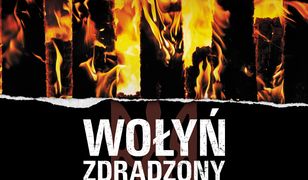 Wołyń zdradzony. czyli jak dowództwo AK porzuciło Polaków na pastwę UPA