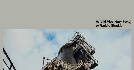 Ruda Śląska. Dawniej służył do wytopu stali, nowa rola wielkiego pieca