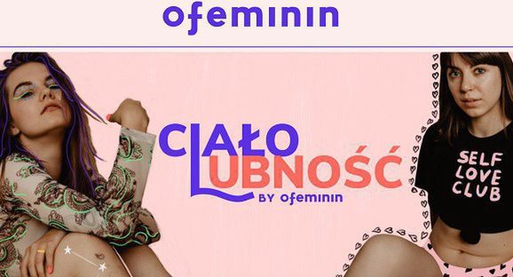 Serwis Ofeminin z akcją „Ciałolubność”, cykl podcastów i landing page o problemie akceptacji ciała
