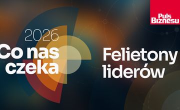 21 felietonów od przedsiębiorców w "Pulsie Biznesu". Piszą o tym, co nas czeka