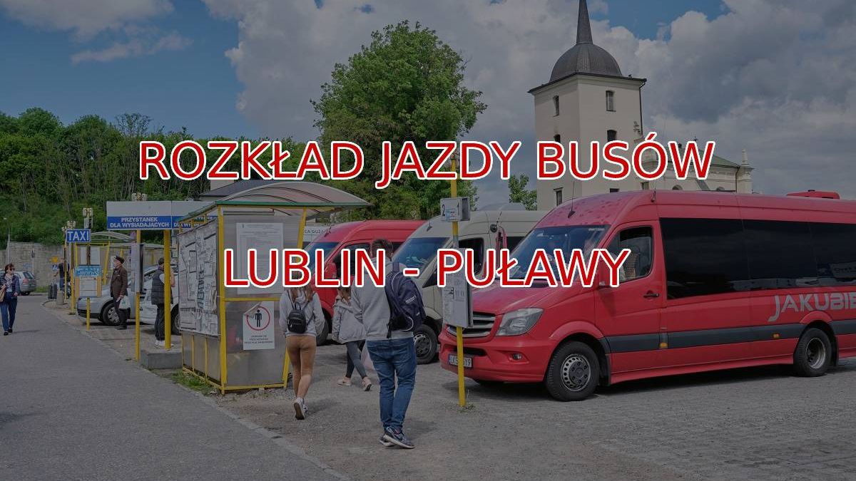 Lublin - Puławy busy - rozkład jazdy busów